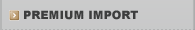 PREMIUM IMPORT
